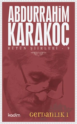 Bütün Şiirleri 9: Gerdanlık 1 – Abdurrahim Karakoç – Kadim Yayınları kitap kapağı