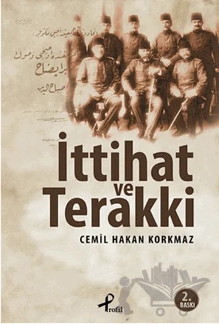 İttihat ve Terakki – Cemil Hakan Korkmaz – Profil Kitap kitap kapağı