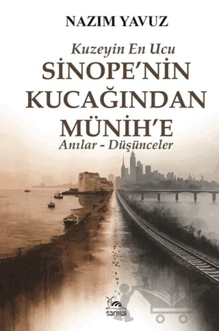 Kuzeyin En Ucu – Sinope’nin Kucağından Münih’e – Nazım Yavuz – Sarmal Kitabevi kitap kapağı