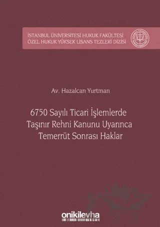 6750 Sayılı Ticari İşlemlerde Taşınır Rehni Kanunu Uyarınca Temerrüt Sonrası Haklar – Hazalcan Yurtman – On İki Levha Yayınları kitap kapağı