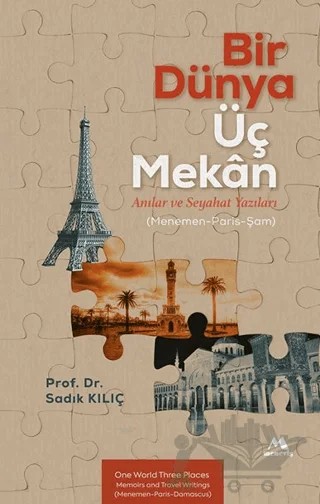Bir Dünya Üç Mekân Anılar ve Seyahat Yazıları (Menemen-Paris-Şam) – Sadık Kılıç – Meneviş Yayınları kitap kapağı