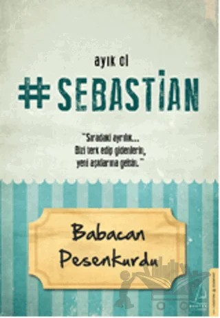 Ayık Ol Sebastian – Babacan Pesenkurdu – Destek Yayınları kitap kapağı