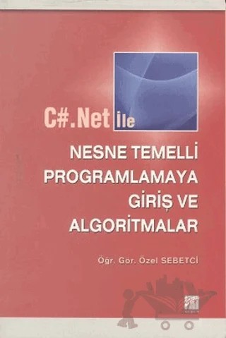 C#.Net ile Nesne Temelli Programlamaya Giriş ve Algoritmalar – Özel Sebetci – Gazi Kitabevi kitap kapağı