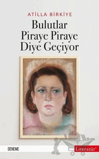 Bulutlar Piraye Piraye Diye Geçiyor – Atilla Birkiye – Literatür Yayıncılık kitap kapağı