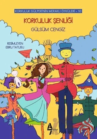 Korkuluk Şenliği - Korkuluk Gülperi'nin Meraklı Öyküleri 10 – Gülsüm Cengiz – A7 Kitap kitap kapağı