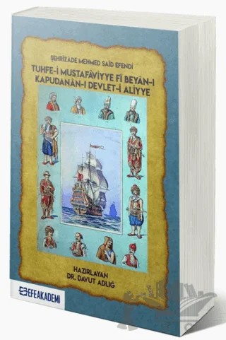 Şehrizade Mehmed Said Efendi Tuhfe-ı Mustafaviyye Fi Beyan-ı Kapudanan-ı Devlet-ı Aliyye – Davut Adlığ – Efe Akademi Yayınları kitap kapağı