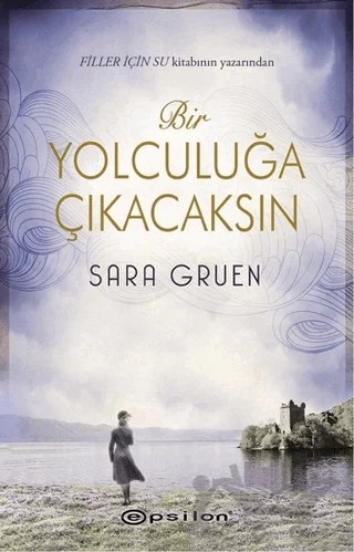 Bir Yolculuğa Çıkacaksın – Sara Gruen – Epsilon Yayınevi kitap kapağı