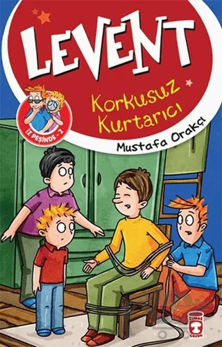 Levent İz Peşinde 2 : Korkusuz Kurtarıcı – Mustafa Orakçı – Timaş Çocuk kitap kapağı
