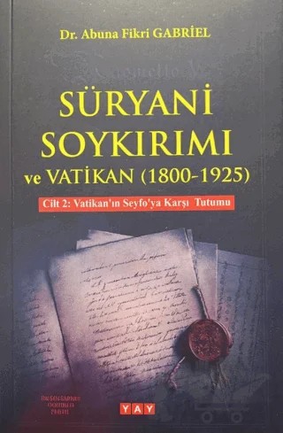 Süryani Soykırımı ve Vatikan (1800-1925) Cilt 2 – Abuna Fikri Gabriel – YAY - Yeni Anadolu Yayınları kitap kapağı
