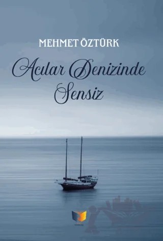 Acılar Denizinde Sensiz – Mehmet Öztürk – Ateş Yayınları kitap kapağı