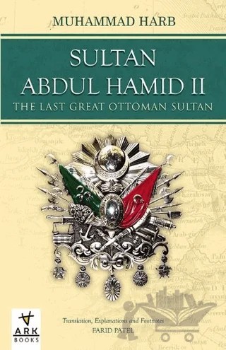 Sultan Abdulhamid 2 - The Last Great Ottoman Sultan – Muhammed Harb – Ark Kitapları kitap kapağı
