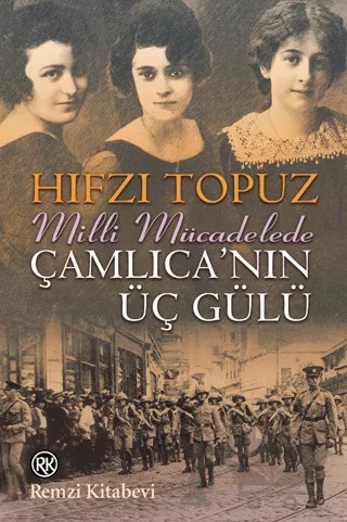Milli Mücadele'de Çamlıca'nın Üç Gülü – Hıfzı Topuz – Remzi Kitabevi kitap kapağı