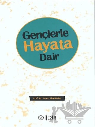 Gençlerle Hayata Dair – Soner Gündüzöz – Diyanet İşleri Başkanlığı kitap kapağı