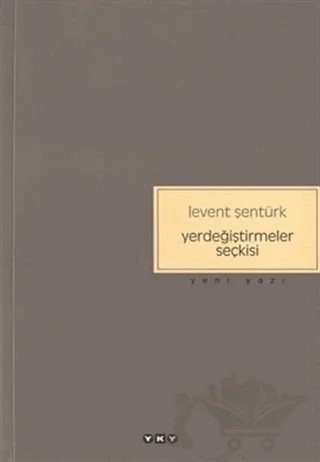 Yerdeğiştirmeler Seçkisi – Levent Şentürk – Yapı Kredi Yayınları kitap kapağı