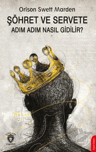 Şöhret ve Servete Adım Adım Nasıl Gidilir? – Orison Swett Marden – Dorlion Yayınları kitap kapağı