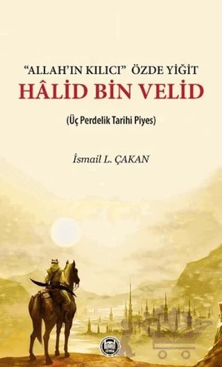 'Allah’ın Kılıcı' Özde Yiğit - Halid Bin Velid – İsmail L. Çakan – Marmara Üniversitesi İlahiyat Fakültesi Vakfı kitap kapağı