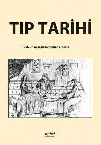 Tıp Tarihi – Prof. Dr. Ayşegül Demirhan Erdemir – Nobel Tıp Kitabevleri kitap kapağı