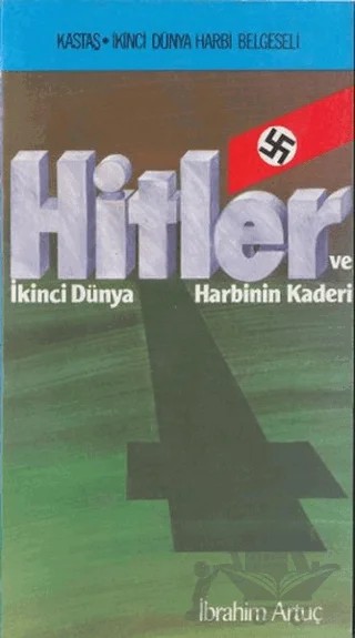 Hitler ve İkinci Dünya Harbinin Kaderi – İbrahim Artuç – Kastaş Yayınları kitap kapağı