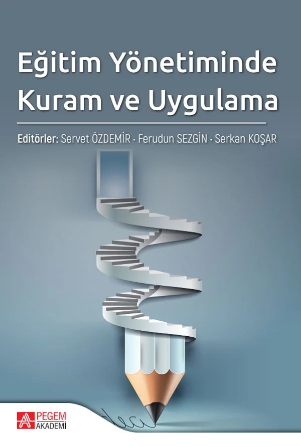 Eğitim Yönetiminde Kuram ve Uygulama – Servet Özdemir, Adnan Boyacı, Ali Çağatay Kılınç, Bekir Buluç – Pegem Akademi Yayıncılık kitap kapağı