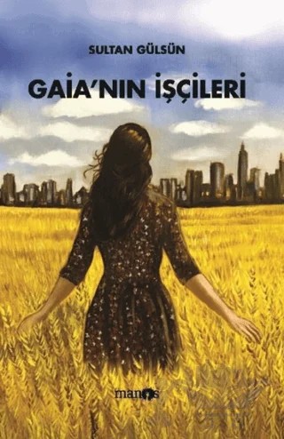 Gaia'nın İşçileri – Sultan Gülsün – Manos Yayınları kitap kapağı
