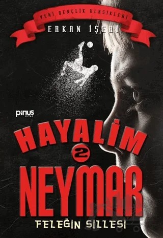 Hayalim Neymar 2 - Feleğin Sillesi – Erkan İşeri – Pinus Kitap kitap kapağı