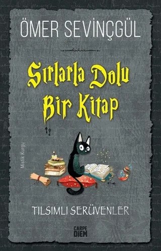 Sırlarla Dolu Bir Kitap - Tılsımlı Serüvenler – Ömer Sevinçgül – Carpe Diem Kitapları kitap kapağı
