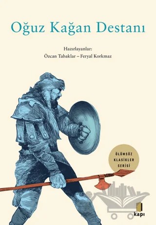Ölümsüz Klasikler - Oğuz Kağan Destanı – Kolektif – Kapı Yayınları kitap kapağı