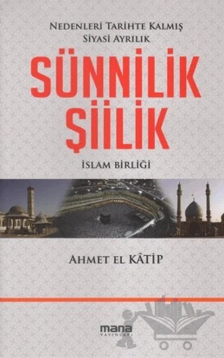Sünnilik - Şiilik – Ahmet El Katip – Mana Yayınları kitap kapağı