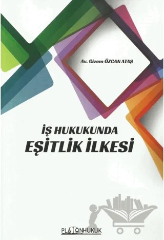 İş Hukukunda Eşitlik İlkesi – Gizem Özcan Ataş – Platon Hukuk kitap kapağı