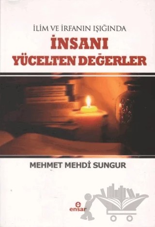 İnsanı Yücelten Değerler – Mehmet Mehdi Ergüzel, Mehmet Mehdi Sungur – Ensar Neşriyat kitap kapağı