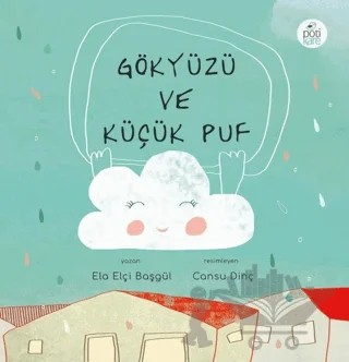 Gökyüzü ve Küçük Puf – Ela Elçi Başgül – Pötikare Yayıncılık kitap kapağı