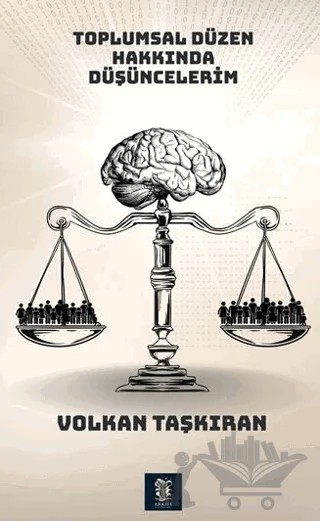 Toplumsal Düzen Hakkında Düşüncelerim – Volkan Taşkıran – Arkhe Yayınları kitap kapağı