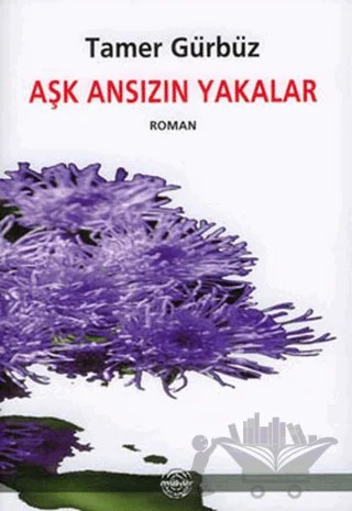 Aşk Ansızın Yakalar – Tamer Gürbüz – Mühür Kitaplığı kitap kapağı