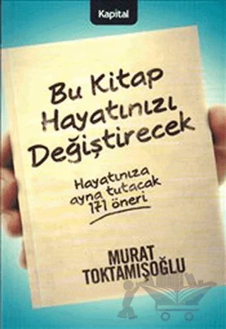 Bu Kitap Hayatınızı Değiştirecek – Murat Toktamışoğlu – Kapital Kitapları kitap kapağı