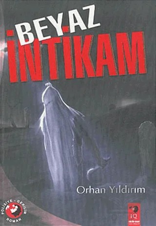 Beyaz İntikam – Orhan Yıldırım – IQ Kültür Sanat Yayıncılık kitap kapağı