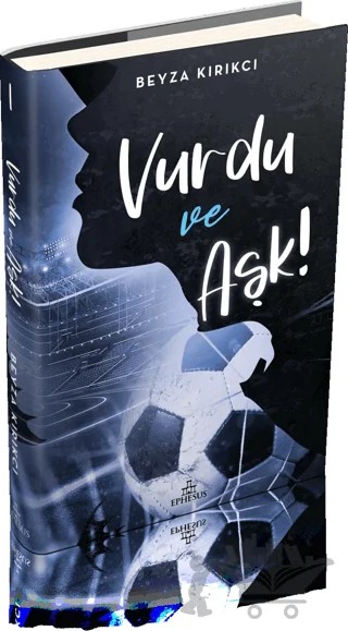 Vurdu ve Aşk 1 – Beyza Kırıkcı – Ephesus Yayınları kitap kapağı