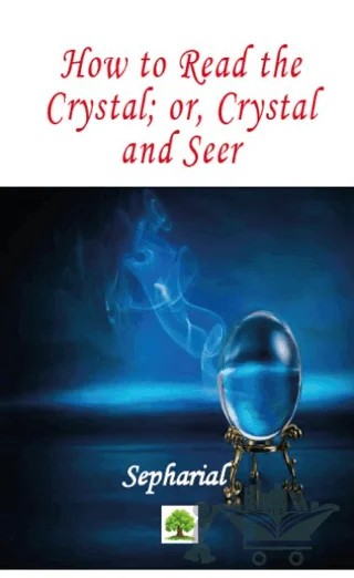 How to Read the Crystal; or, Crystal and Seer – Sepharial – Platanus Publishing kitap kapağı