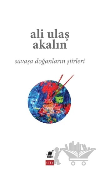 Savaşa Doğanların Şiirleri – Ali Ulaş Akalın – Ayrıntı Yayınları kitap kapağı