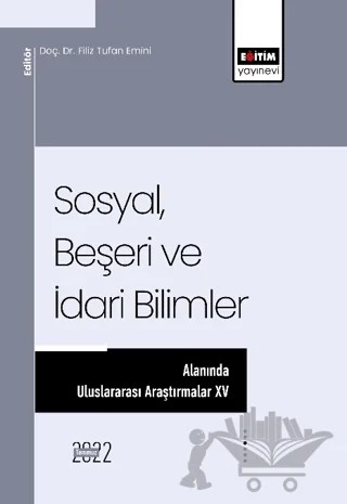 Sosyal, Beşeri ve İdari Bilimler Alanında Uluslararası Araştırmalar XV – Kolektif – Eğitim Yayınevi - Bilimsel Eserler kitap kapağı