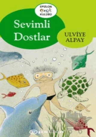 Sevimli Dostlar – Ulviye Alpay – Epsilon Yayınevi kitap kapağı