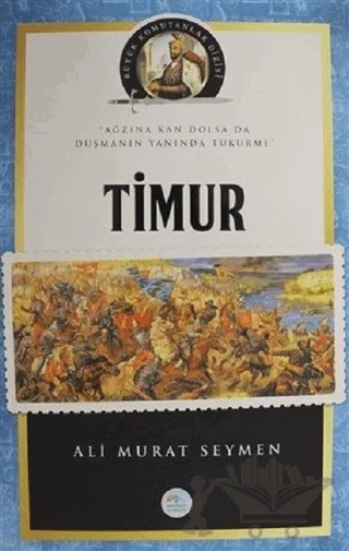 Timur - Büyük Komutanlar Dizisi – Ali Murat Seymen – Maviçatı Yayınları kitap kapağı