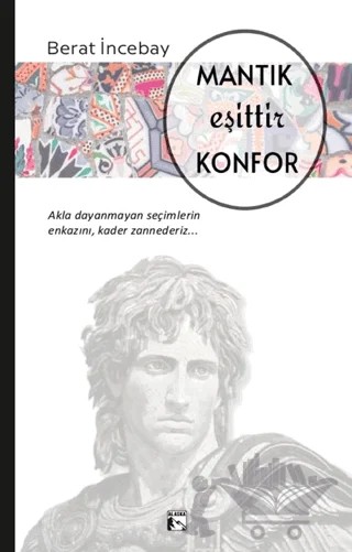 Mantık Eşittir Konfor – Berat İncebay – Alaska Yayınevi kitap kapağı