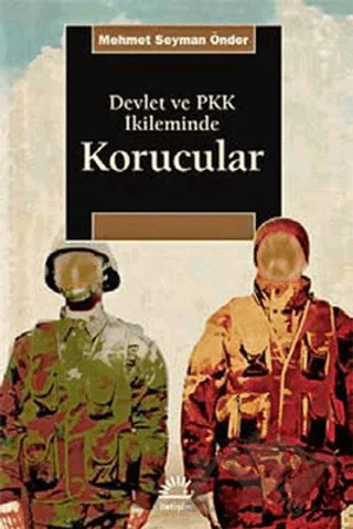 Devlet ve PKK İkileminde Korucular – Mehmet Seyman Önder – İletişim Yayınevi kitap kapağı