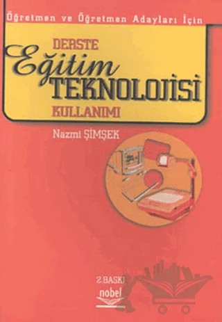 Derste Eğitim Teknolojisi Kullanımı – Nazmi Şimşek – Nobel Akademik Yayıncılık kitap kapağı