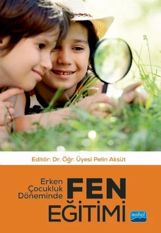 Erken Çocukluk Döneminde Fen Eğitimi – Gökhan Kaya, Muhammed Fatih Küçükkara, Muhammed Ünal, Pelin Aksüt, Seda Çavuş Güngören, Türker Sezer – Nobel Akademik Yayıncılık kitap kapağı