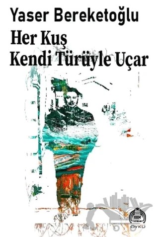 Her Kuş Kendi Türüyle Uçar – Yaser Bereketoğlu – Kekeme Yayınları kitap kapağı