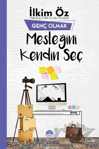 Mesleğini Kendin Seç - Genç Olmak – İlkim Öz – Martı Yayınları kitap kapağı