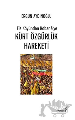 Fis Köyünden Kobane’ye Kürt Özgürlük Hareketi – Ergun Aydınoğlu – Versus Kitap Yayınları kitap kapağı