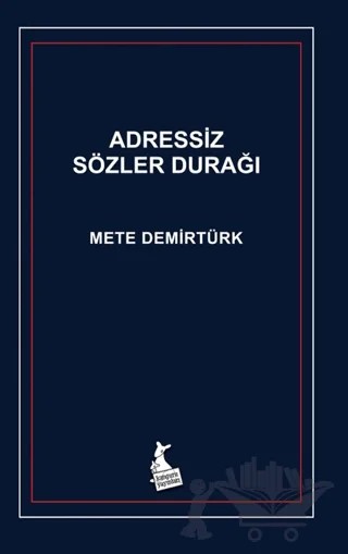 Adressiz Sözler Durağı – Mete Demirtürk – Kanguru Yayınları kitap kapağı