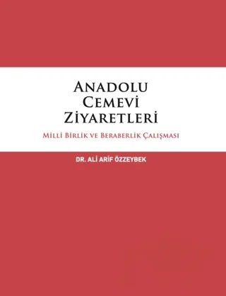 Anadolu Cemevi Ziyaretleri Milli Birlik ve Beraberlik Çalışması – Ali Arif Özzeybek – İtalik Yayınevi kitap kapağı